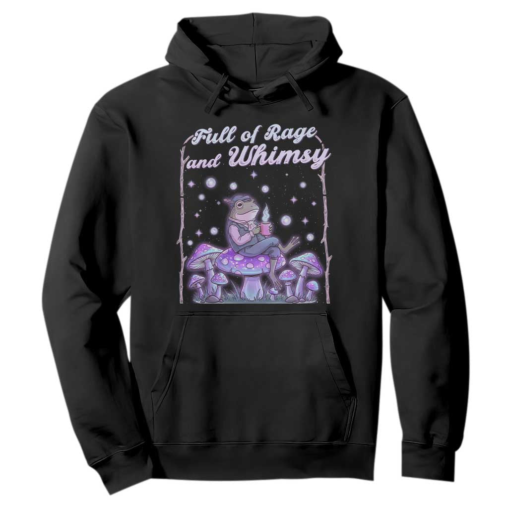 Full of Rage and Whimsy Hoodie Funny Cottagecore Frog Coffee Whimsical Aesthetic TS14 Black Print Your Wear