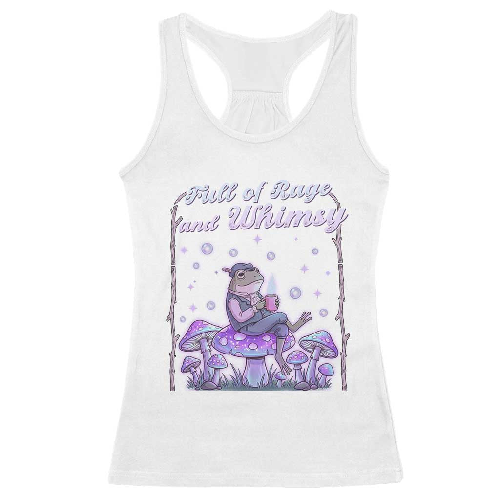 Full of Rage and Whimsy Racerback Tank Top Funny Cottagecore Frog Coffee Whimsical Aesthetic TS14 White Print Your Wear