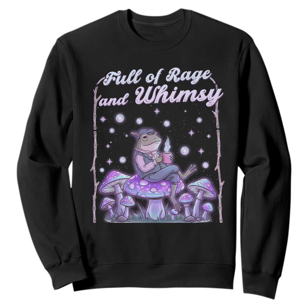Full of Rage and Whimsy Sweatshirt Funny Cottagecore Frog Coffee Whimsical Aesthetic TS14 Black Print Your Wear