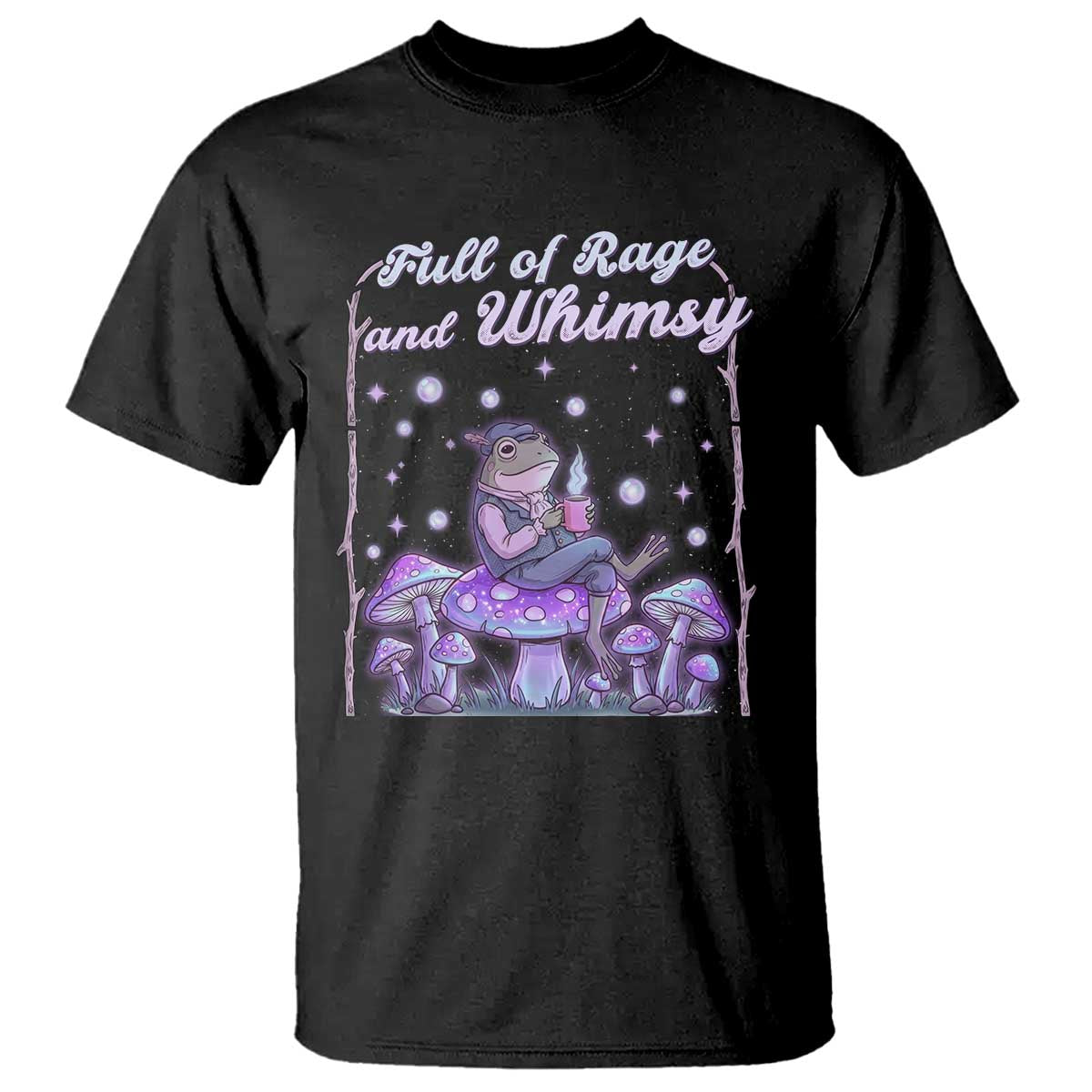 Full of Rage and Whimsy T Shirt Funny Cottagecore Frog Coffee Whimsical Aesthetic TS14 Black Print Your Wear