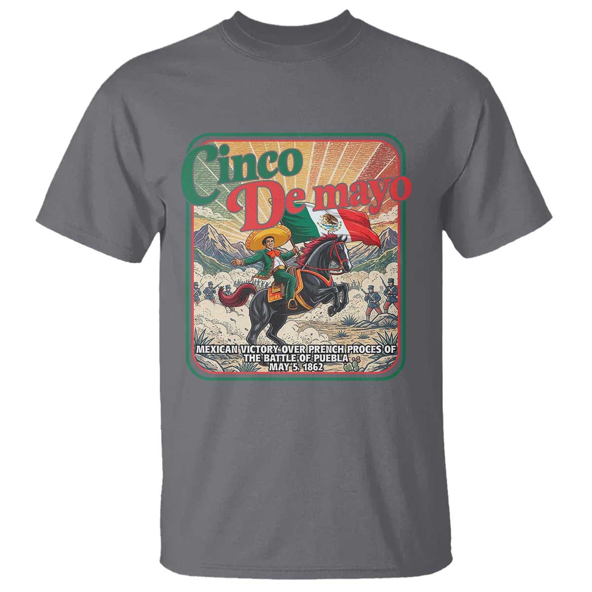 Cinco de Mayo Battle of Puebla T Shirt Mexican Victory History 1862 TS14 Charcoal Print Your Wear