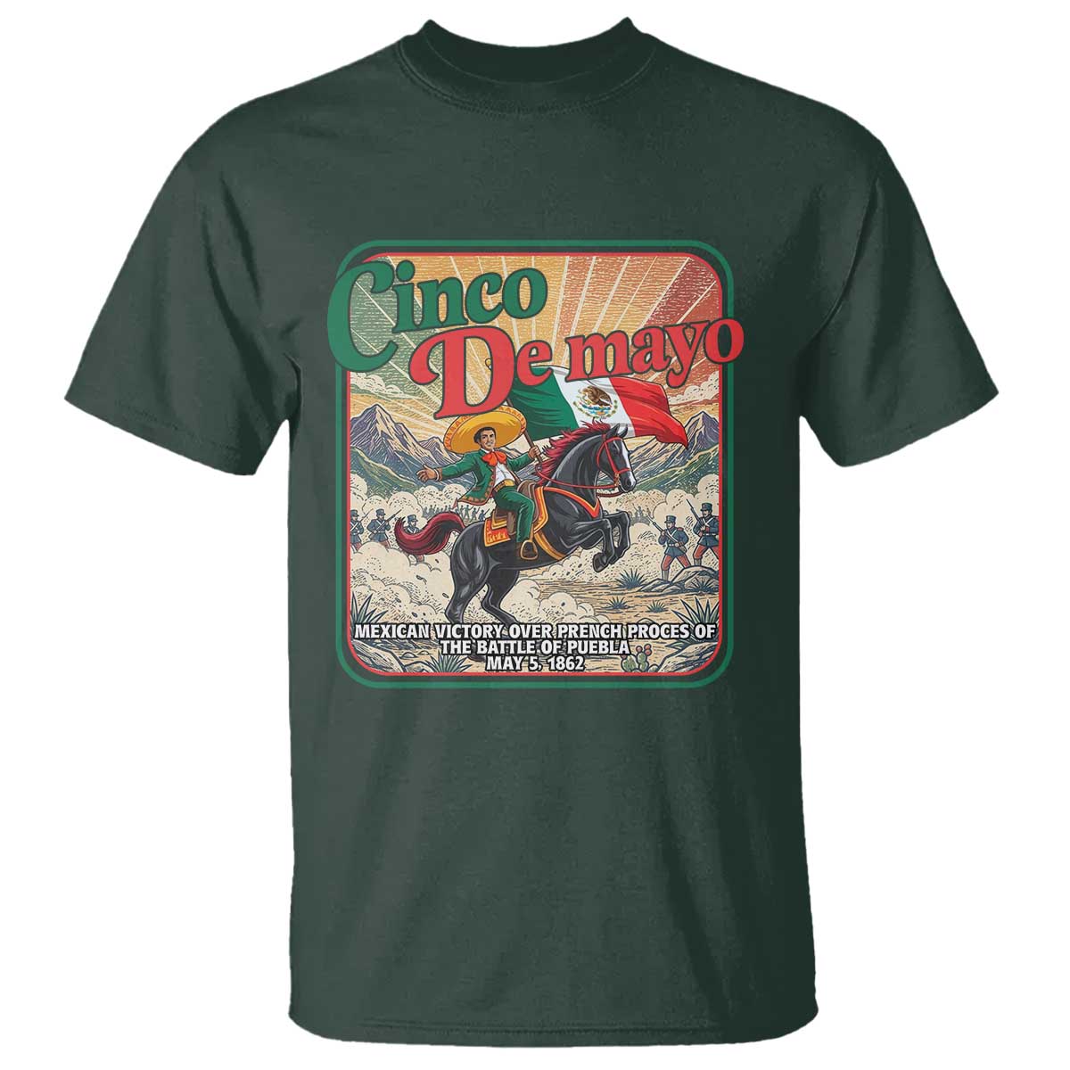 Cinco de Mayo Battle of Puebla T Shirt Mexican Victory History 1862 TS14 Dark Forest Green Print Your Wear