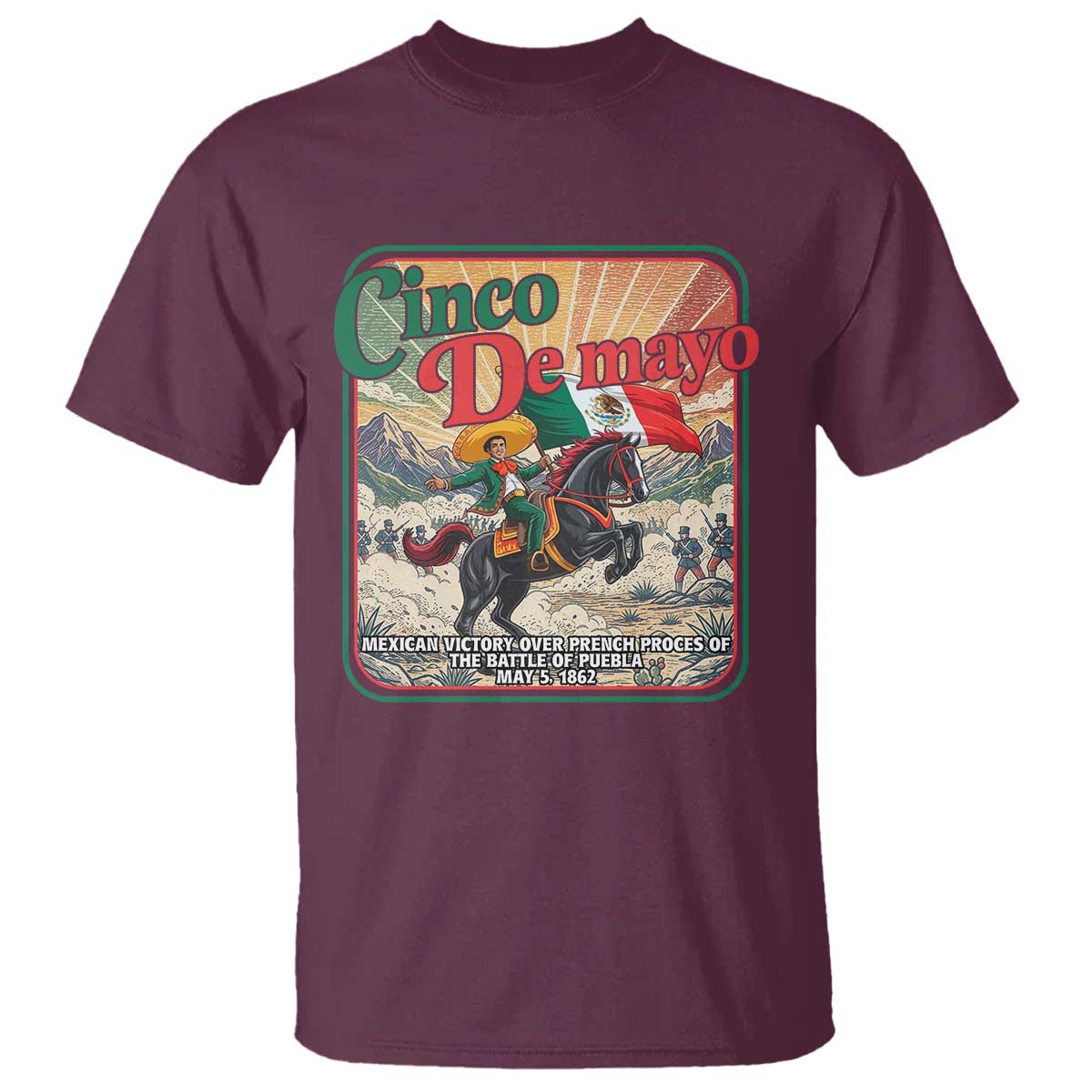 Cinco de Mayo Battle of Puebla T Shirt Mexican Victory History 1862 TS14 Maroon Print Your Wear