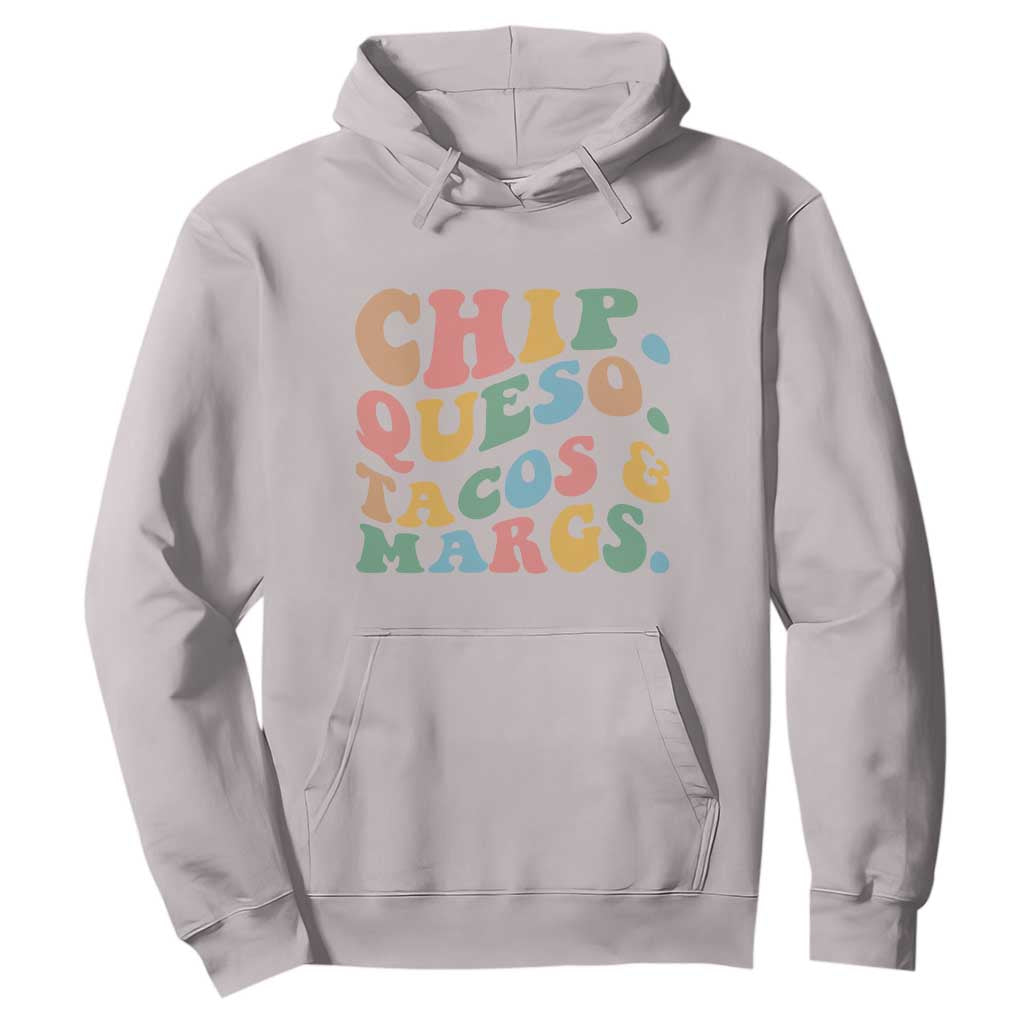 Chips Queso Tacos & Margs Hoodie Cinco De Mayo Mexican Food Margarita Lover TS14 Ice Gray Print Your Wear