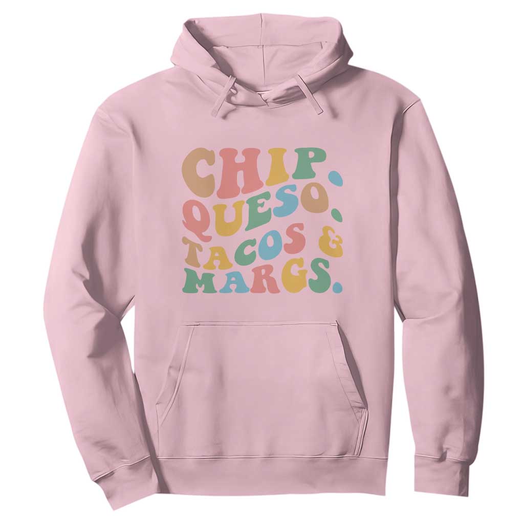 Chips Queso Tacos & Margs Hoodie Cinco De Mayo Mexican Food Margarita Lover TS14 Light Pink Print Your Wear
