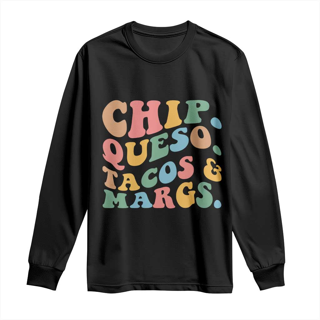 Chips Queso Tacos & Margs Long Sleeve Shirt Cinco De Mayo Mexican Food Margarita Lover TS14 Black Print Your Wear