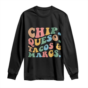 Chips Queso Tacos & Margs Long Sleeve Shirt Cinco De Mayo Mexican Food Margarita Lover TS14 Black Print Your Wear