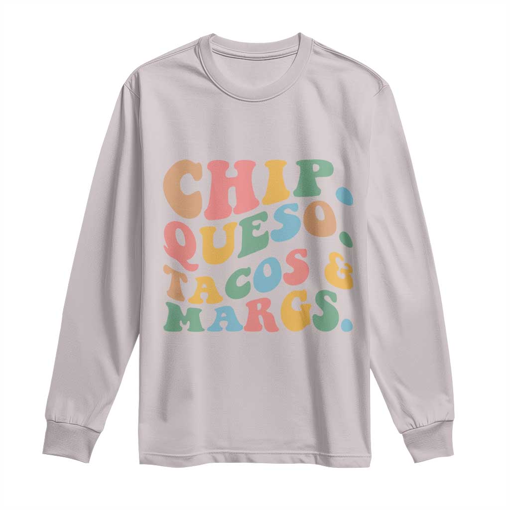 Chips Queso Tacos & Margs Long Sleeve Shirt Cinco De Mayo Mexican Food Margarita Lover TS14 Ice Gray Print Your Wear