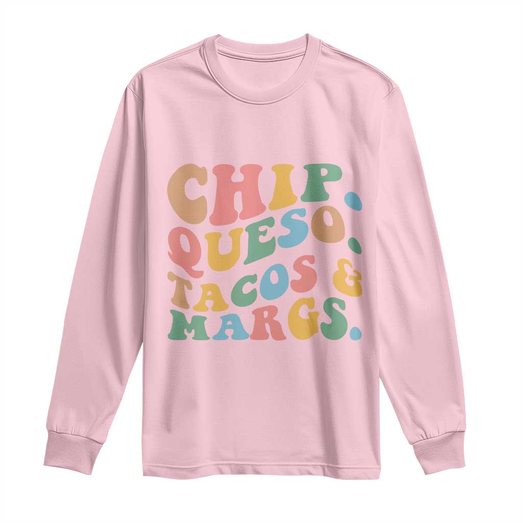 Chips Queso Tacos & Margs Long Sleeve Shirt Cinco De Mayo Mexican Food Margarita Lover TS14 Light Pink Print Your Wear