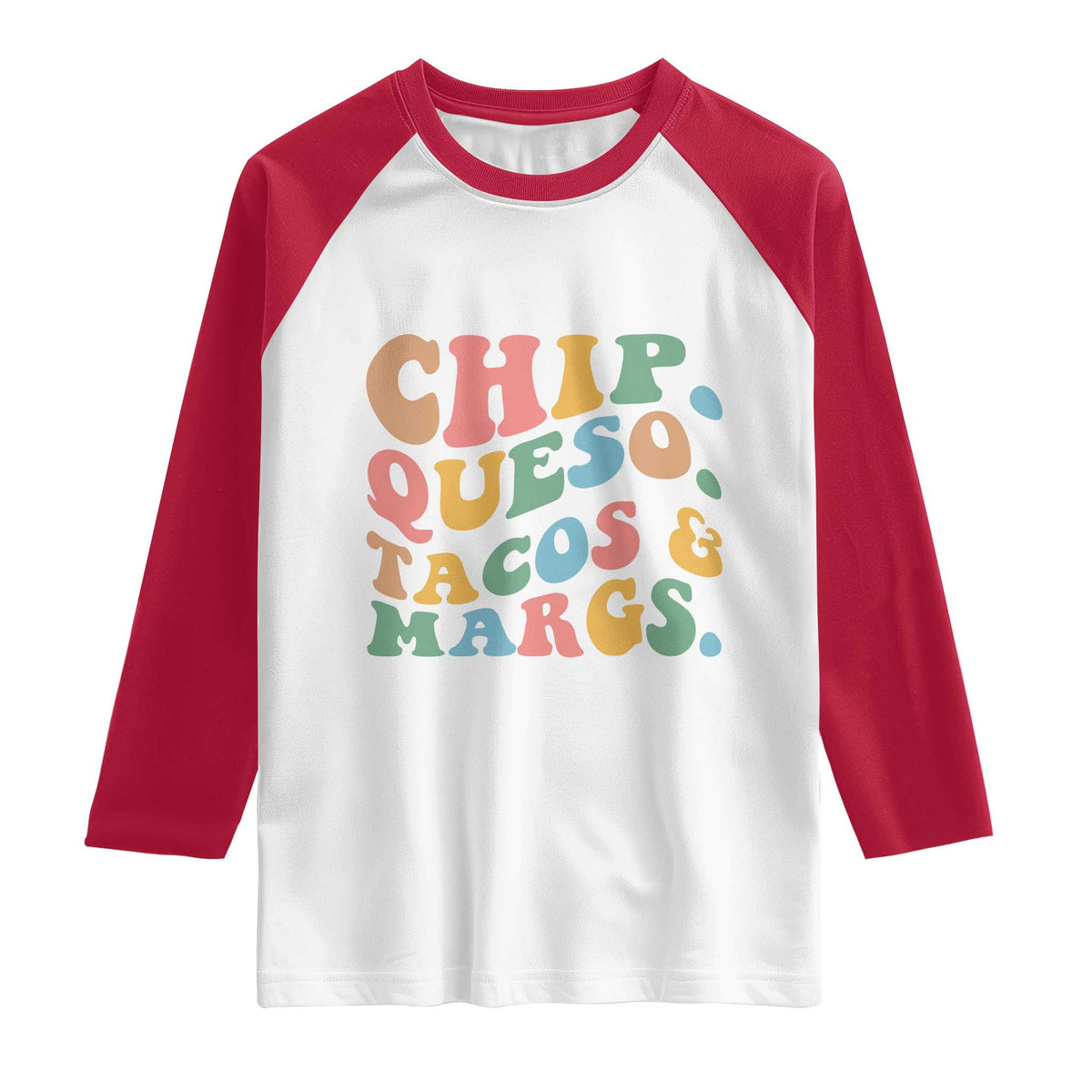 Chips Queso Tacos & Margs Raglan Shirt Cinco De Mayo Mexican Food Margarita Lover TS14 White Red Print Your Wear