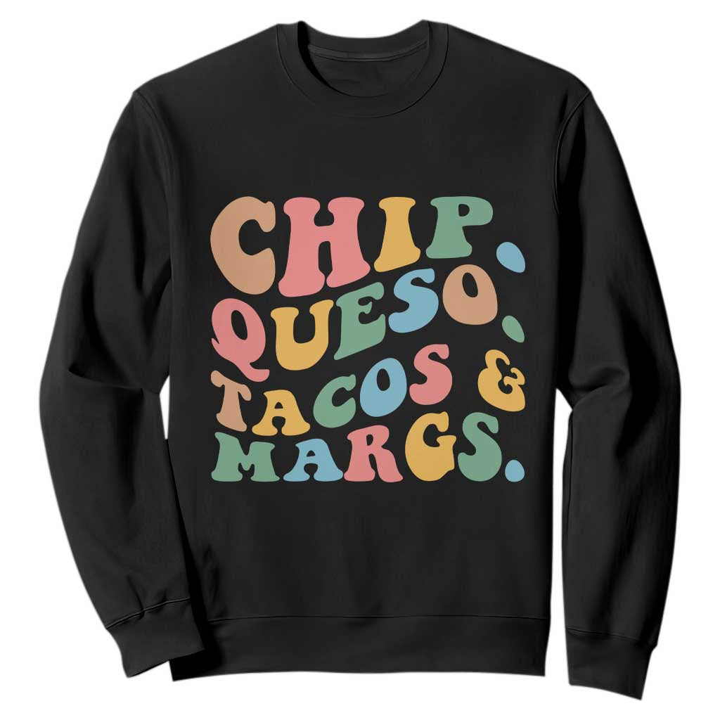 Chips Queso Tacos & Margs Sweatshirt Cinco De Mayo Mexican Food Margarita Lover TS14 Black Print Your Wear
