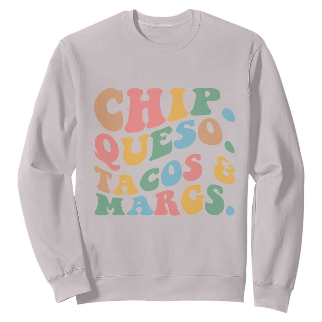 Chips Queso Tacos & Margs Sweatshirt Cinco De Mayo Mexican Food Margarita Lover TS14 Ice Gray Print Your Wear