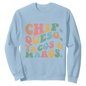 Chips Queso Tacos & Margs Sweatshirt Cinco De Mayo Mexican Food Margarita Lover TS14 Light Blue Print Your Wear
