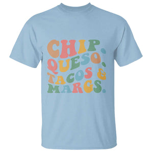 Chips Queso Tacos & Margs T Shirt Cinco De Mayo Mexican Food Margarita Lover TS14 Light Blue Print Your Wear