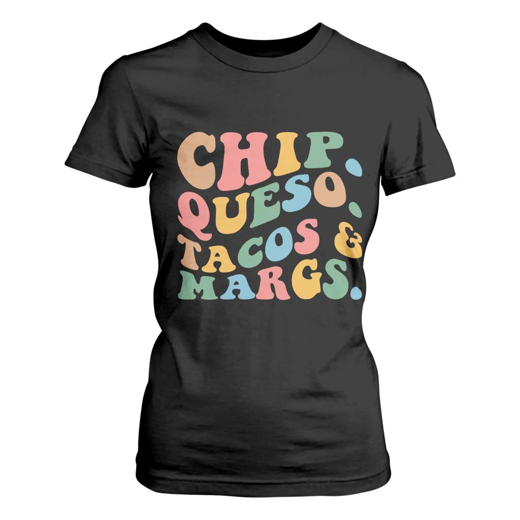 Chips Queso Tacos & Margs T Shirt For Women Cinco De Mayo Mexican Food Margarita Lover TS14 Black Print Your Wear