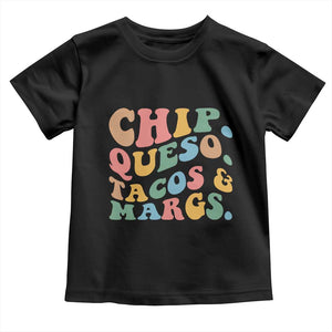 Chips Queso Tacos & Margs Toddler T Shirt Cinco De Mayo Mexican Food Margarita Lover TS14 Black Print Your Wear