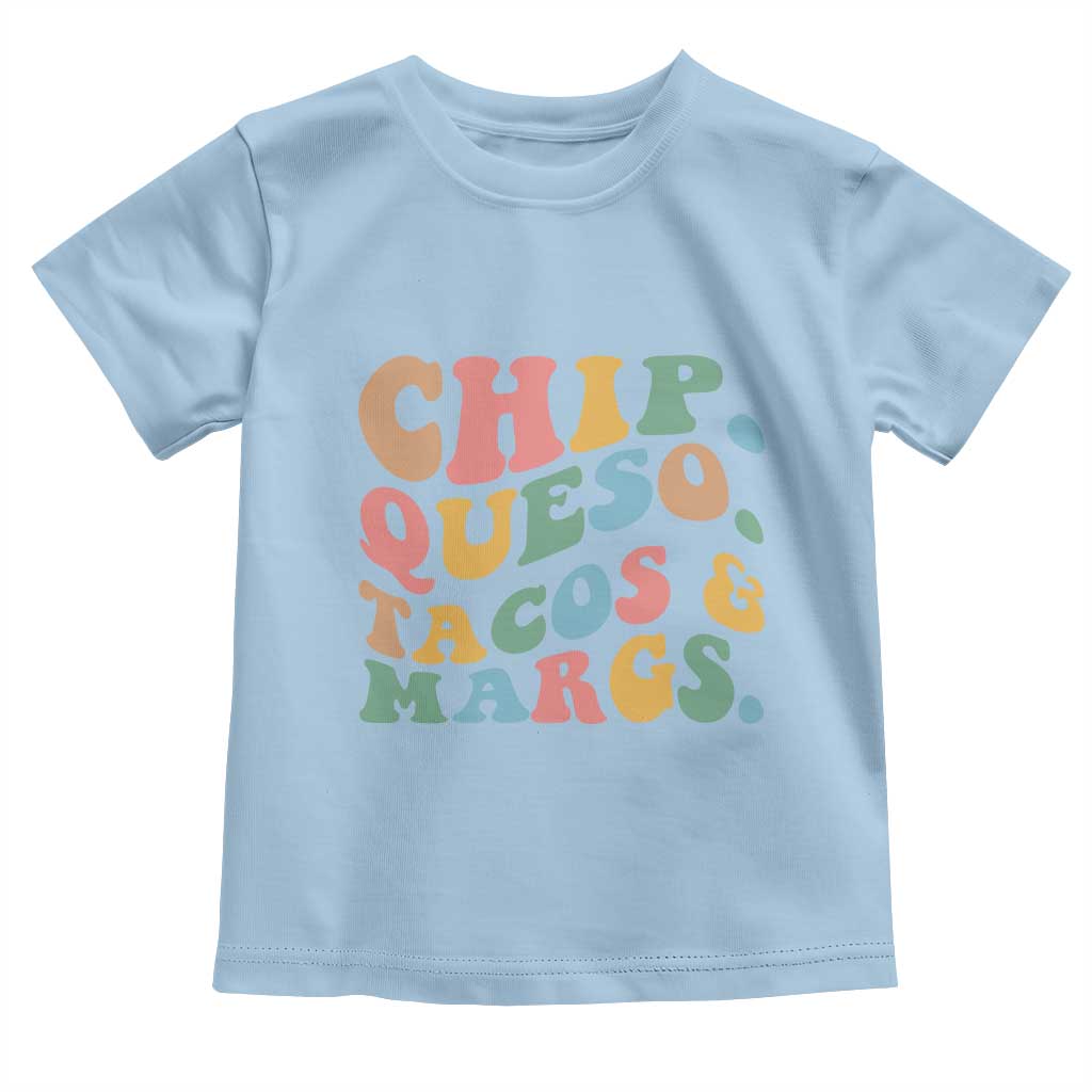 Chips Queso Tacos & Margs Toddler T Shirt Cinco De Mayo Mexican Food Margarita Lover TS14 Light Blue Print Your Wear
