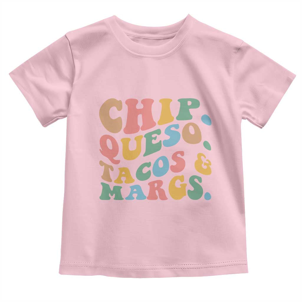 Chips Queso Tacos & Margs Toddler T Shirt Cinco De Mayo Mexican Food Margarita Lover TS14 Light Pink Print Your Wear
