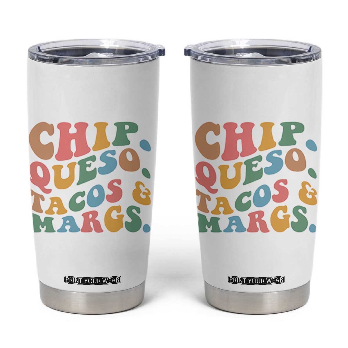 Chips Queso Tacos & Margs Tumbler Cup Cinco De Mayo Mexican Food Margarita Lover TS14 White Print Your Wear