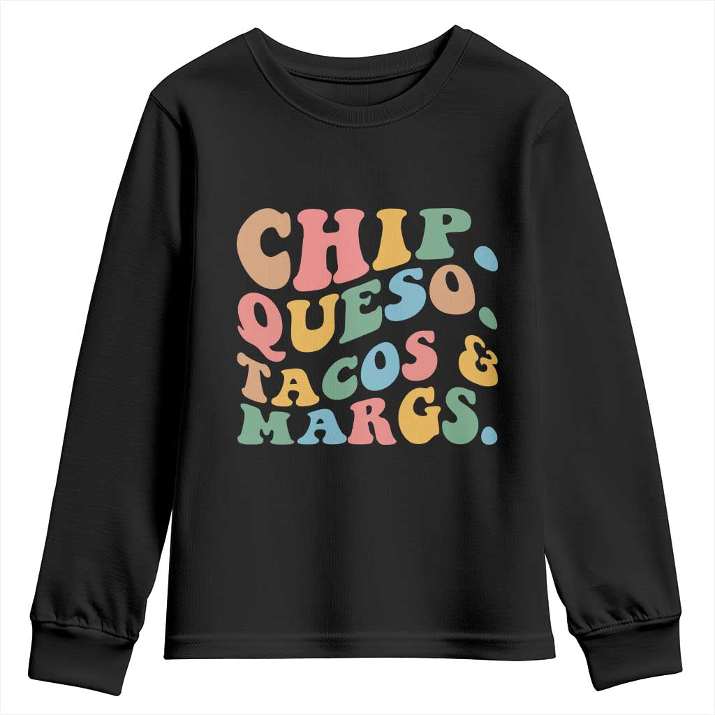 Chips Queso Tacos & Margs Youth Sweatshirt Cinco De Mayo Mexican Food Margarita Lover TS14 Black Print Your Wear