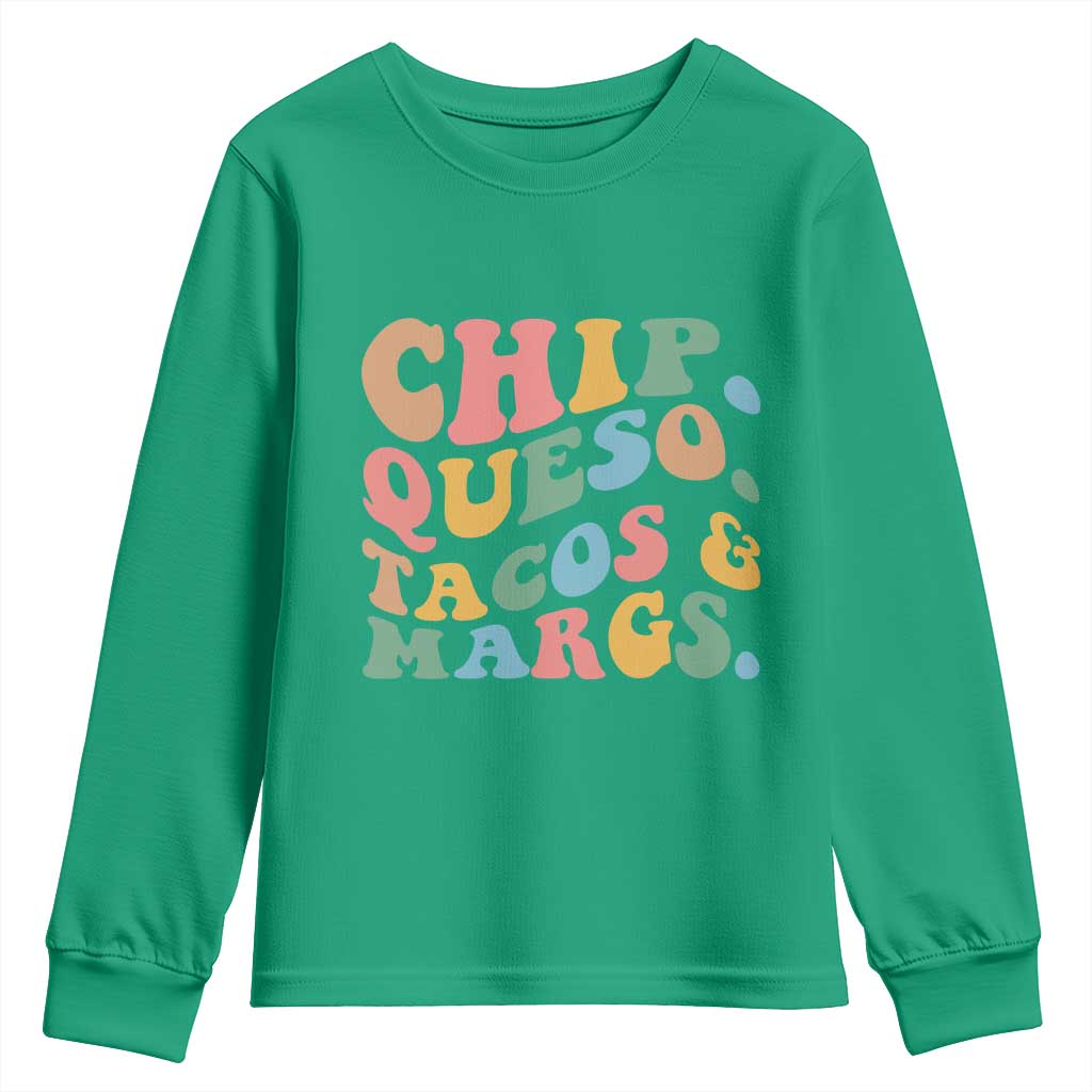 Chips Queso Tacos & Margs Youth Sweatshirt Cinco De Mayo Mexican Food Margarita Lover TS14 Irish Green Print Your Wear