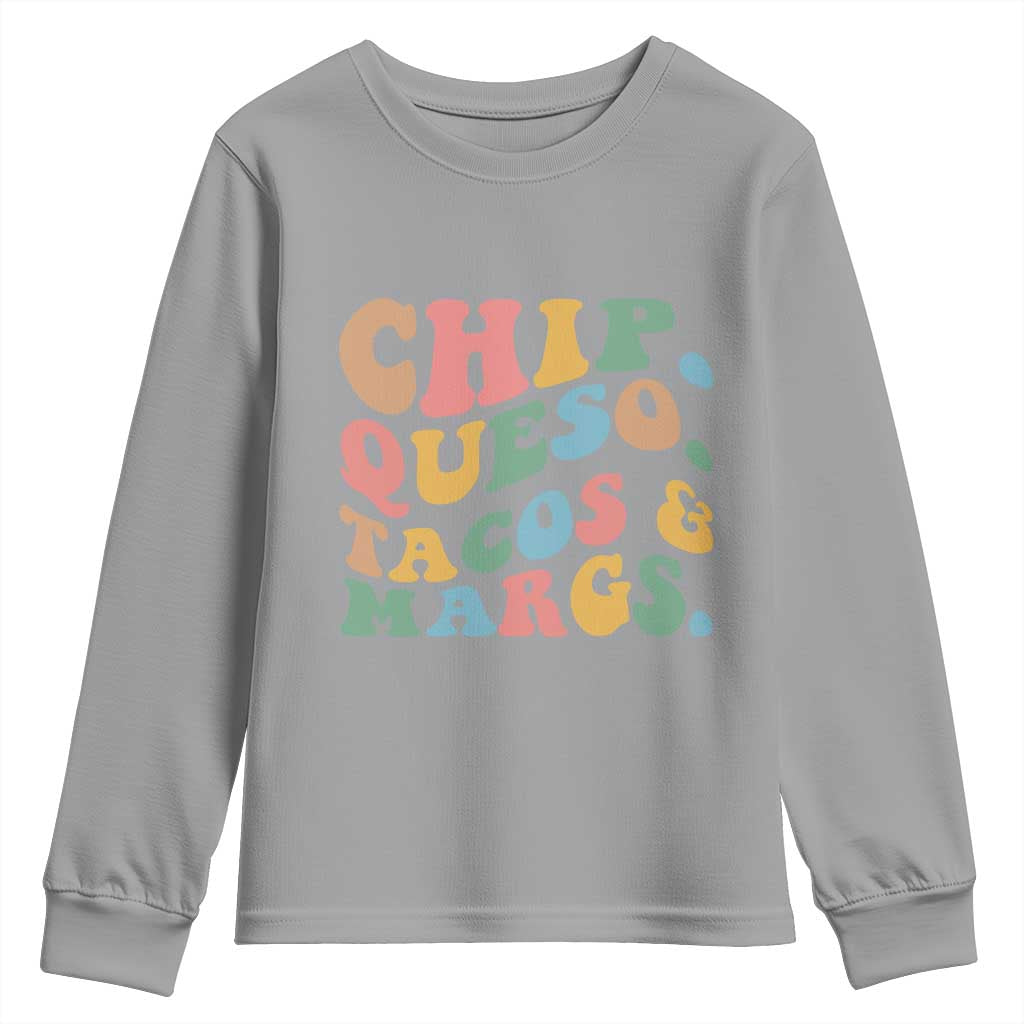 Chips Queso Tacos & Margs Youth Sweatshirt Cinco De Mayo Mexican Food Margarita Lover TS14 Sport Gray Print Your Wear