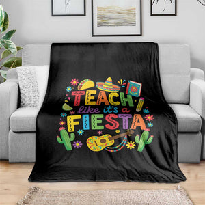 Cinco De Mayo Teacher Throw Blanket Teach Like Its A Fiesta TS14 Print Your Wear