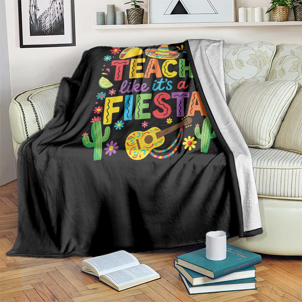 Cinco De Mayo Teacher Throw Blanket Teach Like Its A Fiesta TS14 Print Your Wear