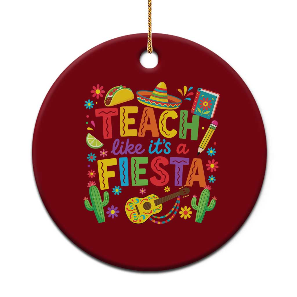 Cinco De Mayo Teacher Ceramic Ornament Teach Like Its A Fiesta TS14 1pc Red Print Your Wear