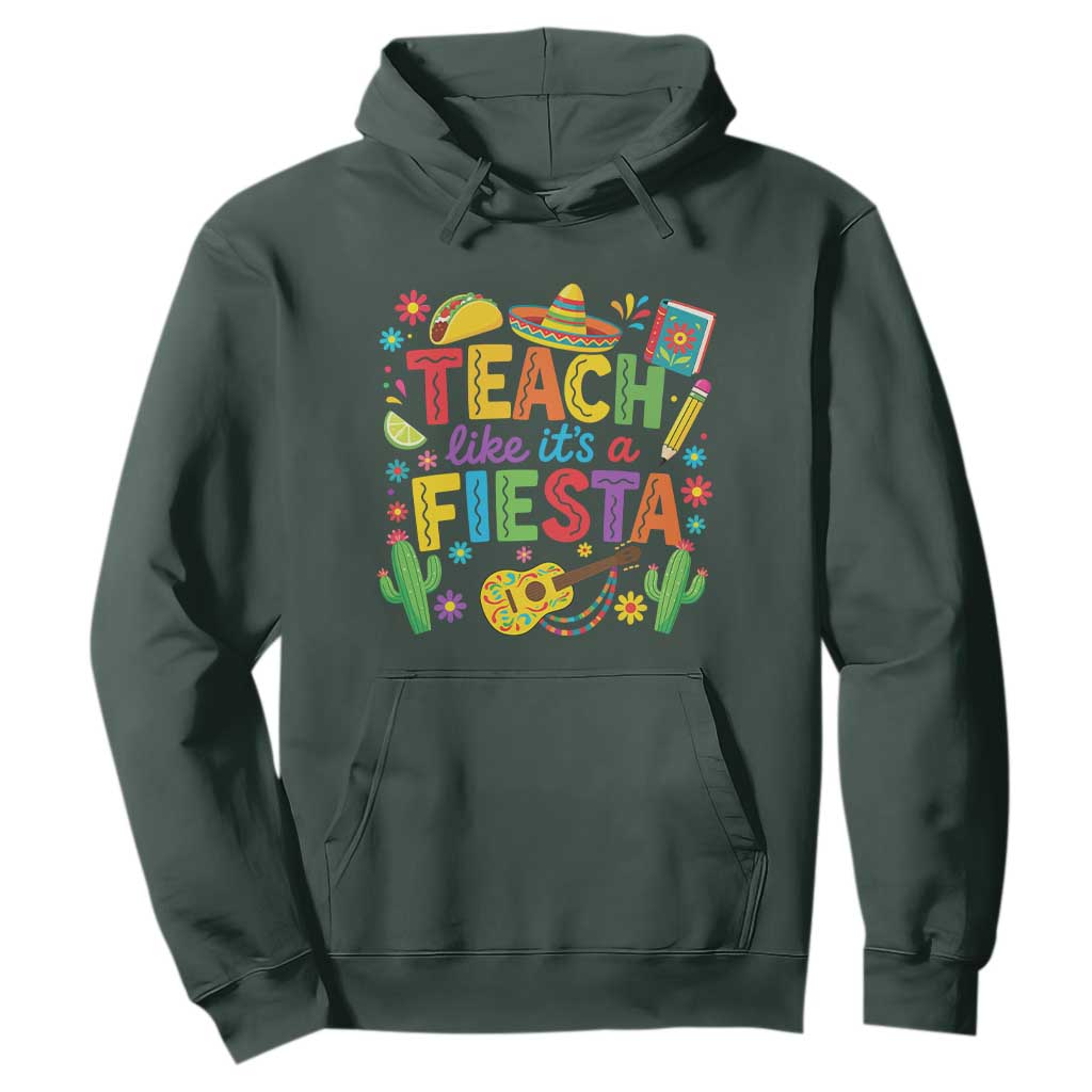 Cinco De Mayo Teacher Hoodie Teach Like Its A Fiesta TS14 Dark Forest Green Print Your Wear