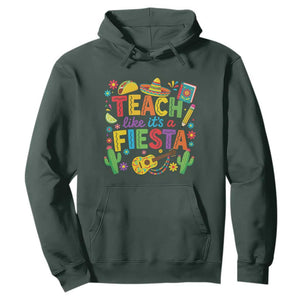 Cinco De Mayo Teacher Hoodie Teach Like Its A Fiesta TS14 Dark Forest Green Print Your Wear