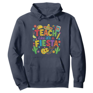 Cinco De Mayo Teacher Hoodie Teach Like Its A Fiesta TS14 Navy Print Your Wear