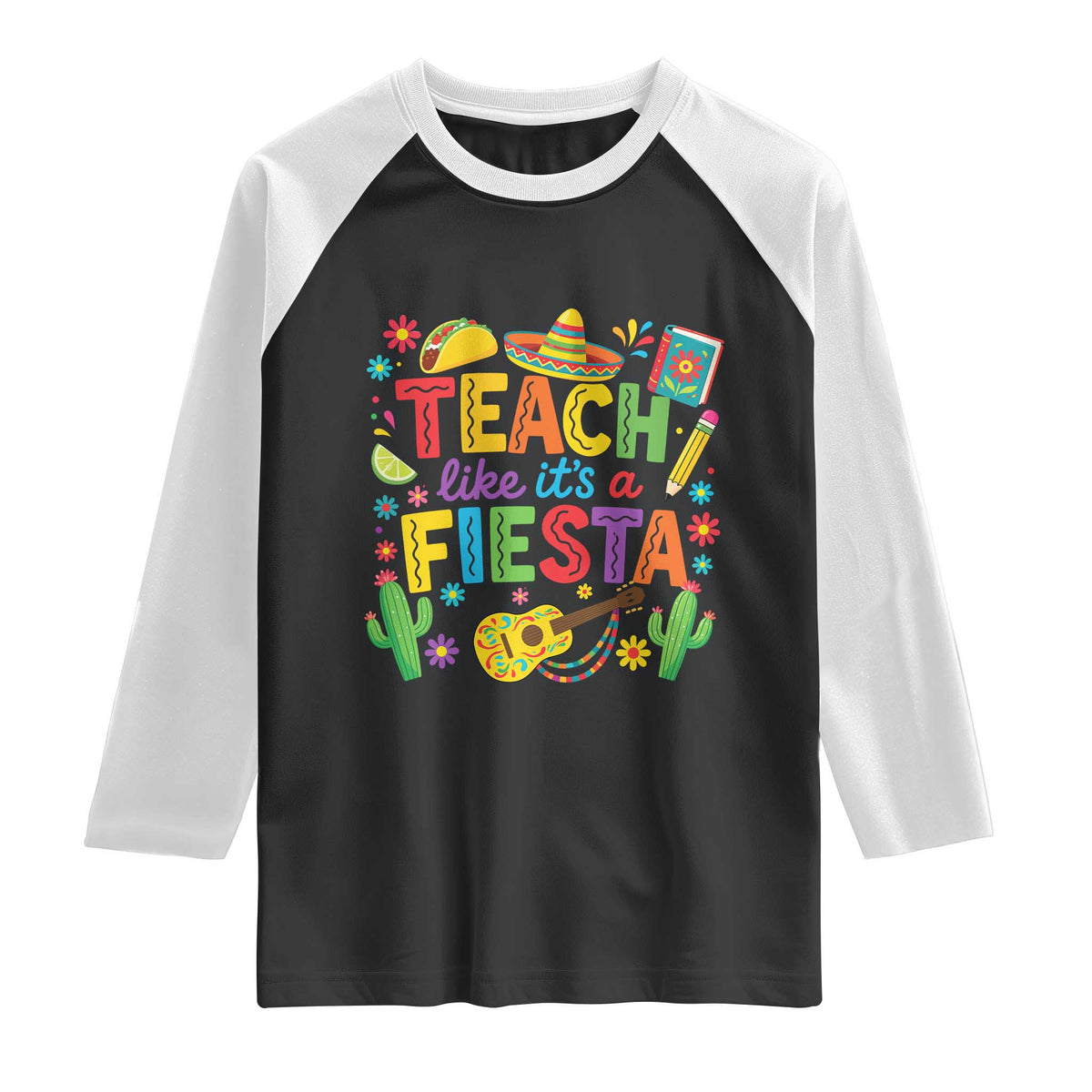 Cinco De Mayo Teacher Raglan Shirt Teach Like Its A Fiesta TS14 Black White Print Your Wear