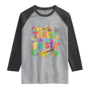 Cinco De Mayo Teacher Raglan Shirt Teach Like Its A Fiesta TS14 Heather Gray Heather Charcoal Print Your Wear