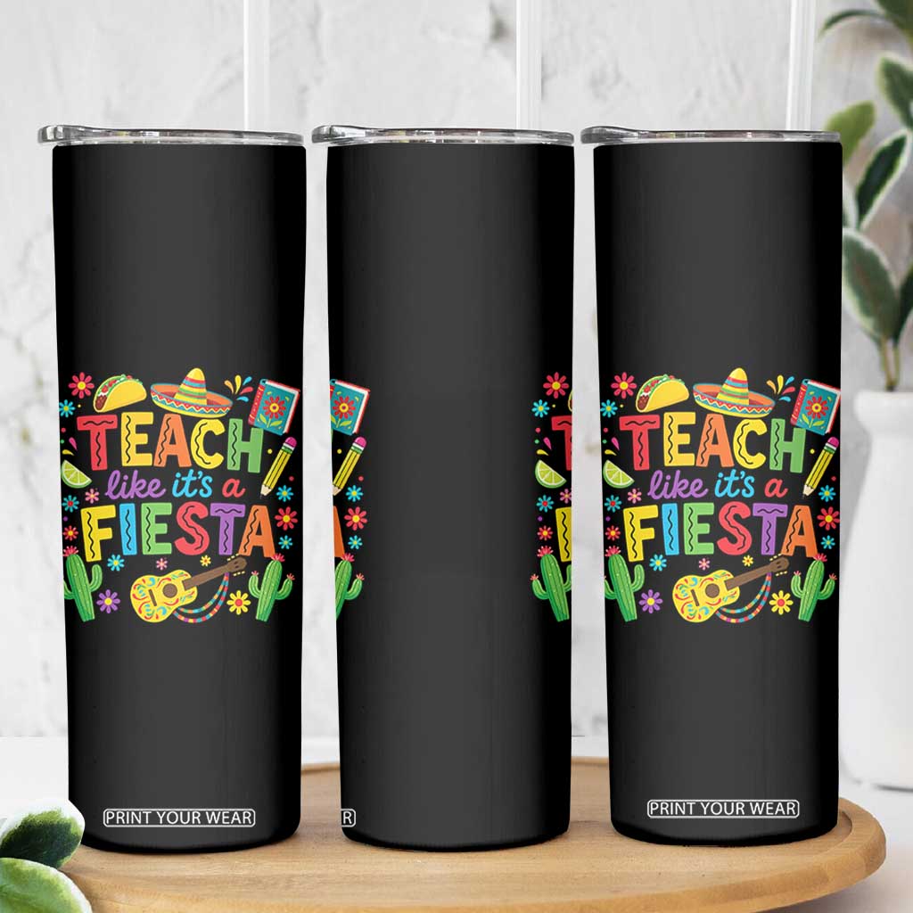 Cinco De Mayo Teacher Skinny Tumbler Teach Like Its A Fiesta TS14 Print Your Wear