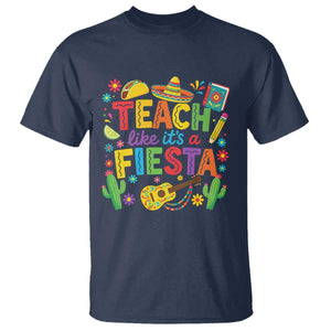 Cinco De Mayo Teacher T Shirt Teach Like Its A Fiesta TS14 Navy Print Your Wear