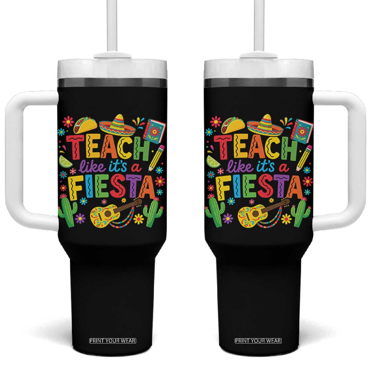 Cinco De Mayo Teacher Tumbler With Handle Teach Like Its A Fiesta TS14 One Size: 40 oz Black Print Your Wear