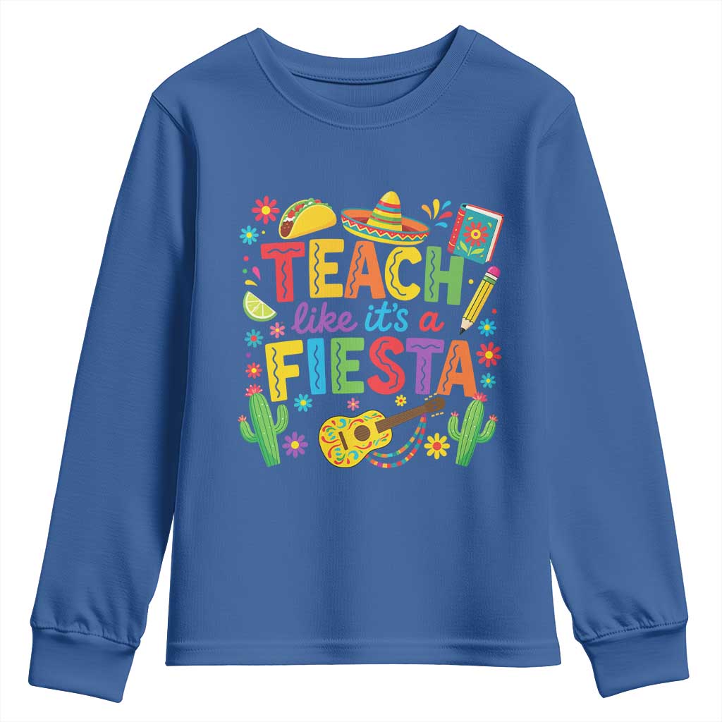 Cinco De Mayo Teacher Youth Sweatshirt Teach Like Its A Fiesta TS14 Royal Blue Print Your Wear