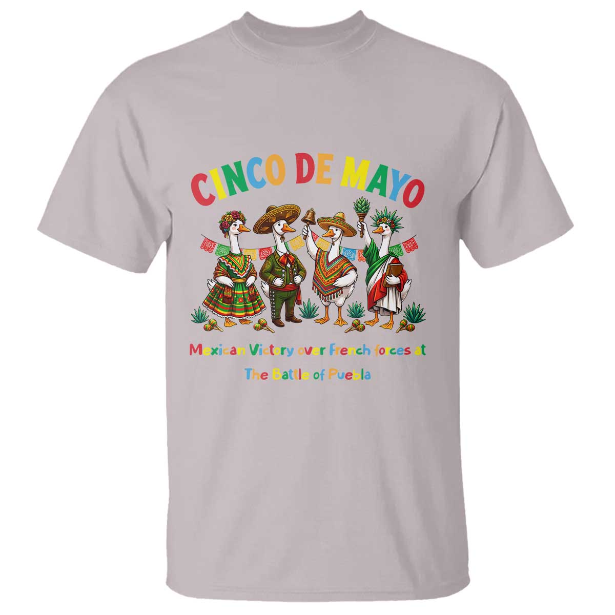 Cinco de Mayo Mexican Victory T Shirt Silly Goose Festive Heritage Puebla Battle 1862 TS14 Ice Gray Print Your Wear
