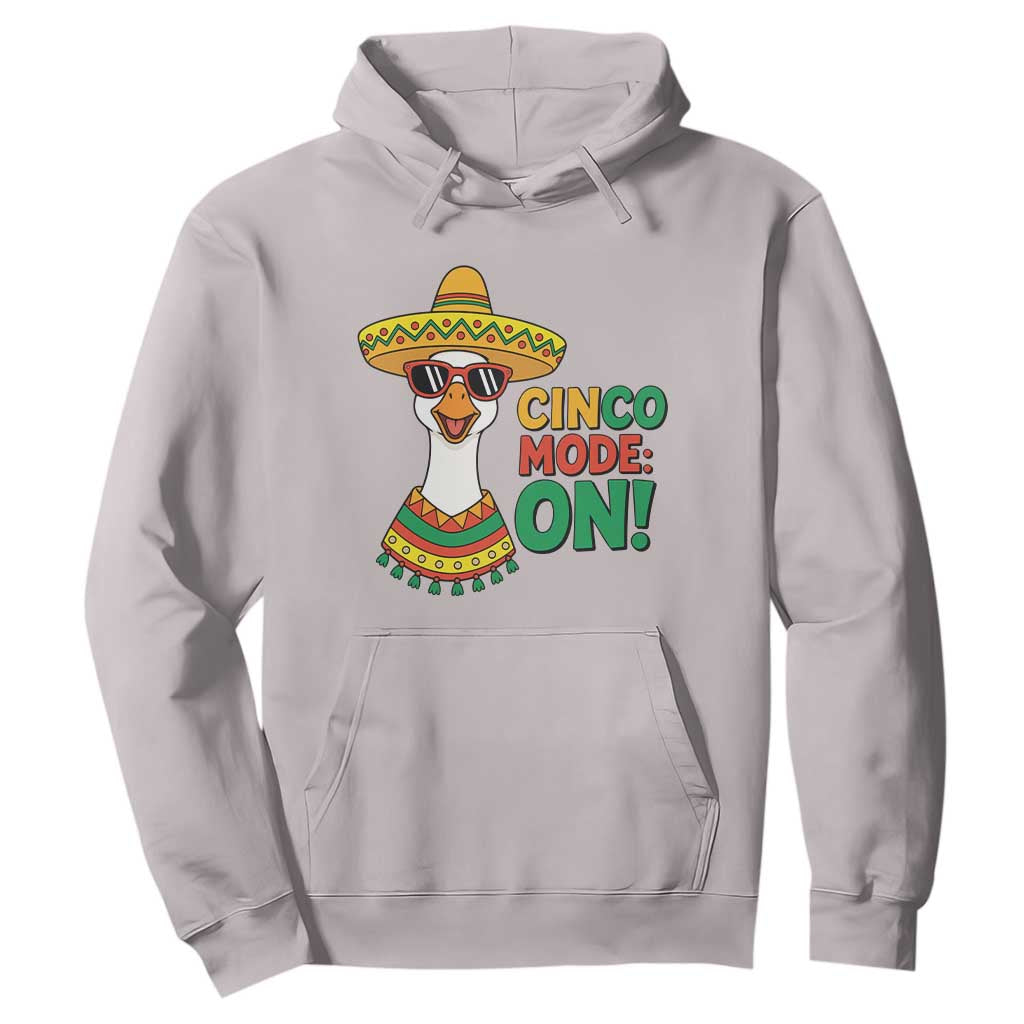Cinco Mode On Hoodie Silly Goose Cinco De Mayo Fiesta TS14 Ice Gray Print Your Wear
