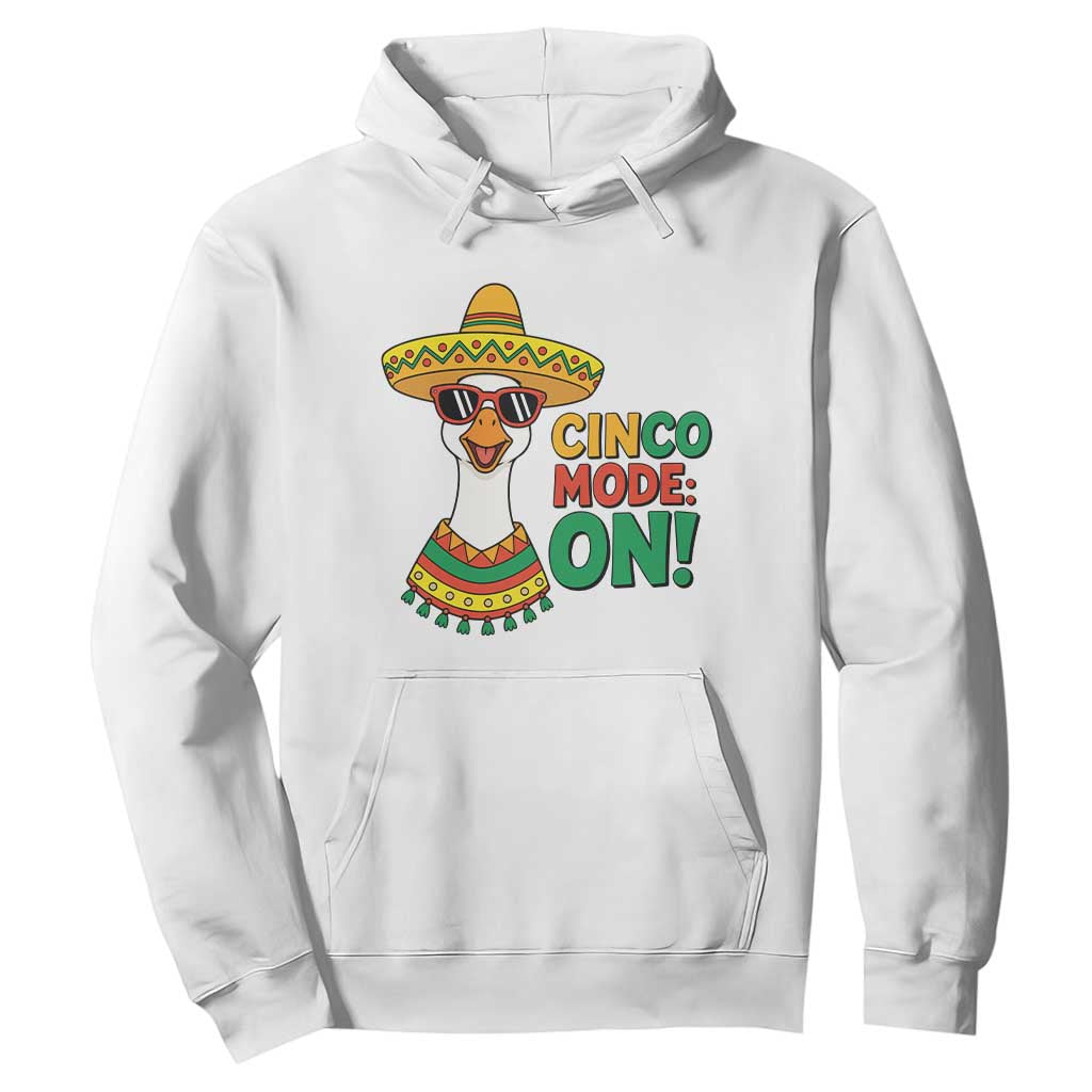 Cinco Mode On Hoodie Silly Goose Cinco De Mayo Fiesta TS14 White Print Your Wear
