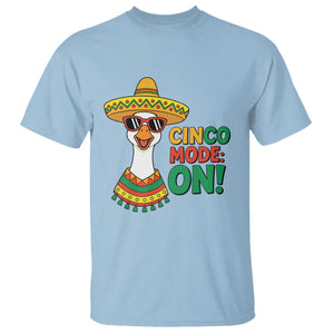 Cinco Mode On T Shirt Silly Goose Cinco De Mayo Fiesta TS14 Light Blue Print Your Wear