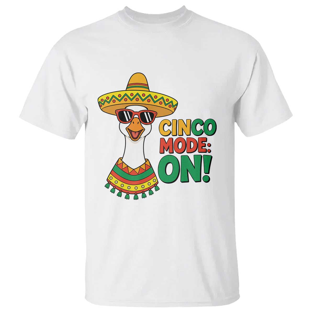Cinco Mode On T Shirt Silly Goose Cinco De Mayo Fiesta TS14 White Print Your Wear