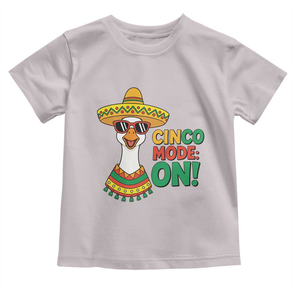 Cinco Mode On Toddler T Shirt Silly Goose Cinco De Mayo Fiesta TS14 Ice Gray Print Your Wear
