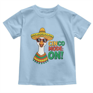 Cinco Mode On Toddler T Shirt Silly Goose Cinco De Mayo Fiesta TS14 Light Blue Print Your Wear