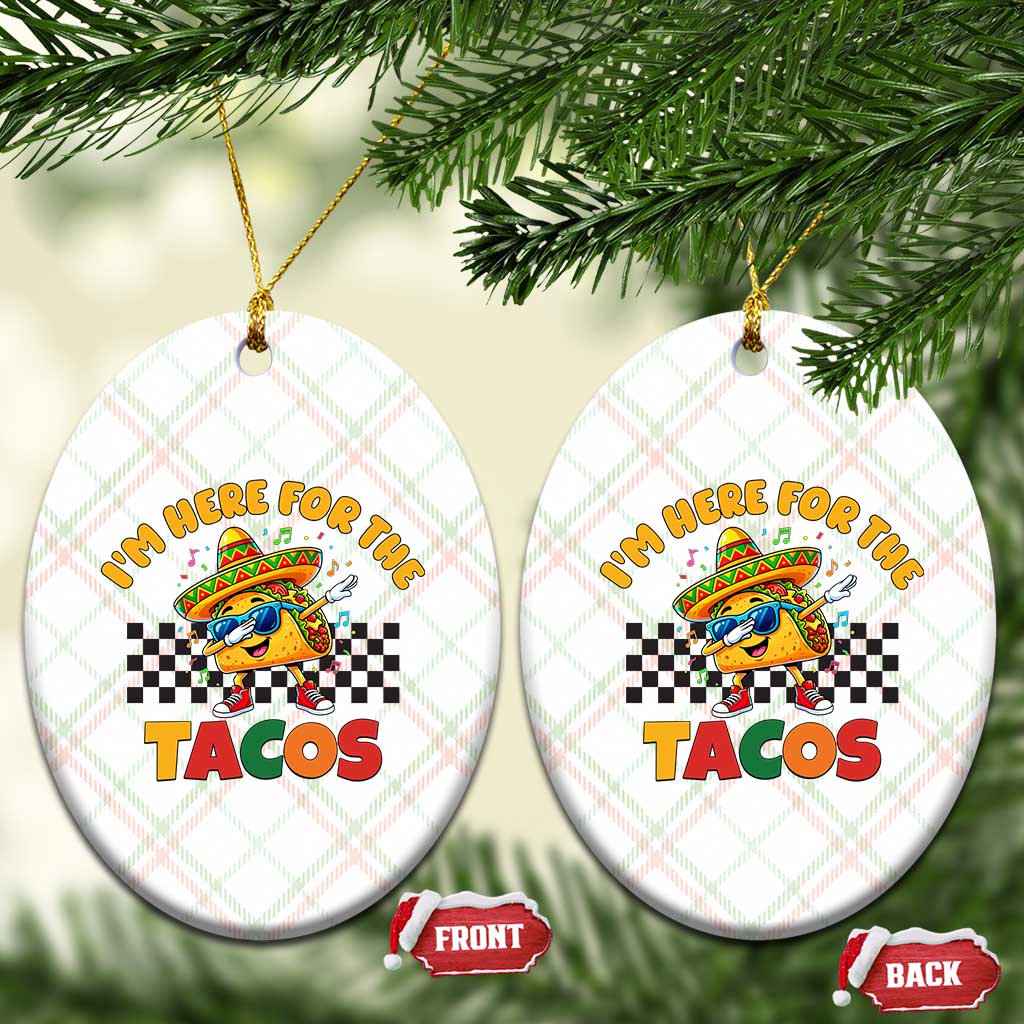 I'm Just Here for the Tacos Ceramic Ornament Funny Mexican Food TS14 Print Your Wear