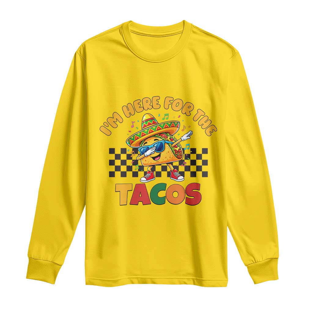 I'm Just Here for the Tacos Long Sleeve Shirt Funny Mexican Food TS14 Daisy Print Your Wear