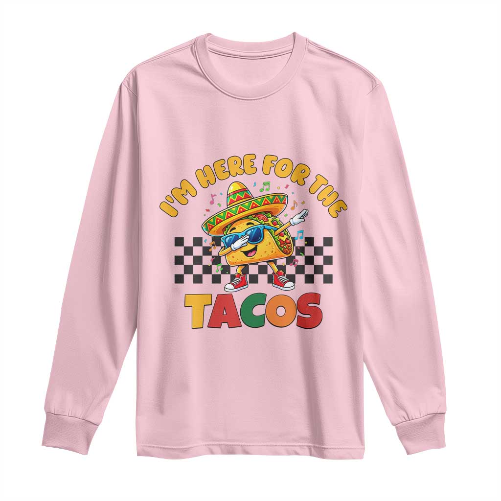 I'm Just Here for the Tacos Long Sleeve Shirt Funny Mexican Food TS14 Light Pink Print Your Wear