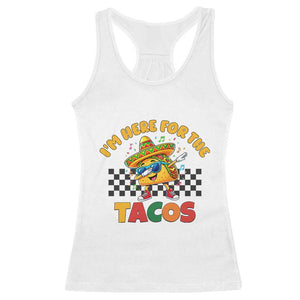 I'm Just Here for the Tacos Racerback Tank Top Funny Mexican Food TS14 White Print Your Wear