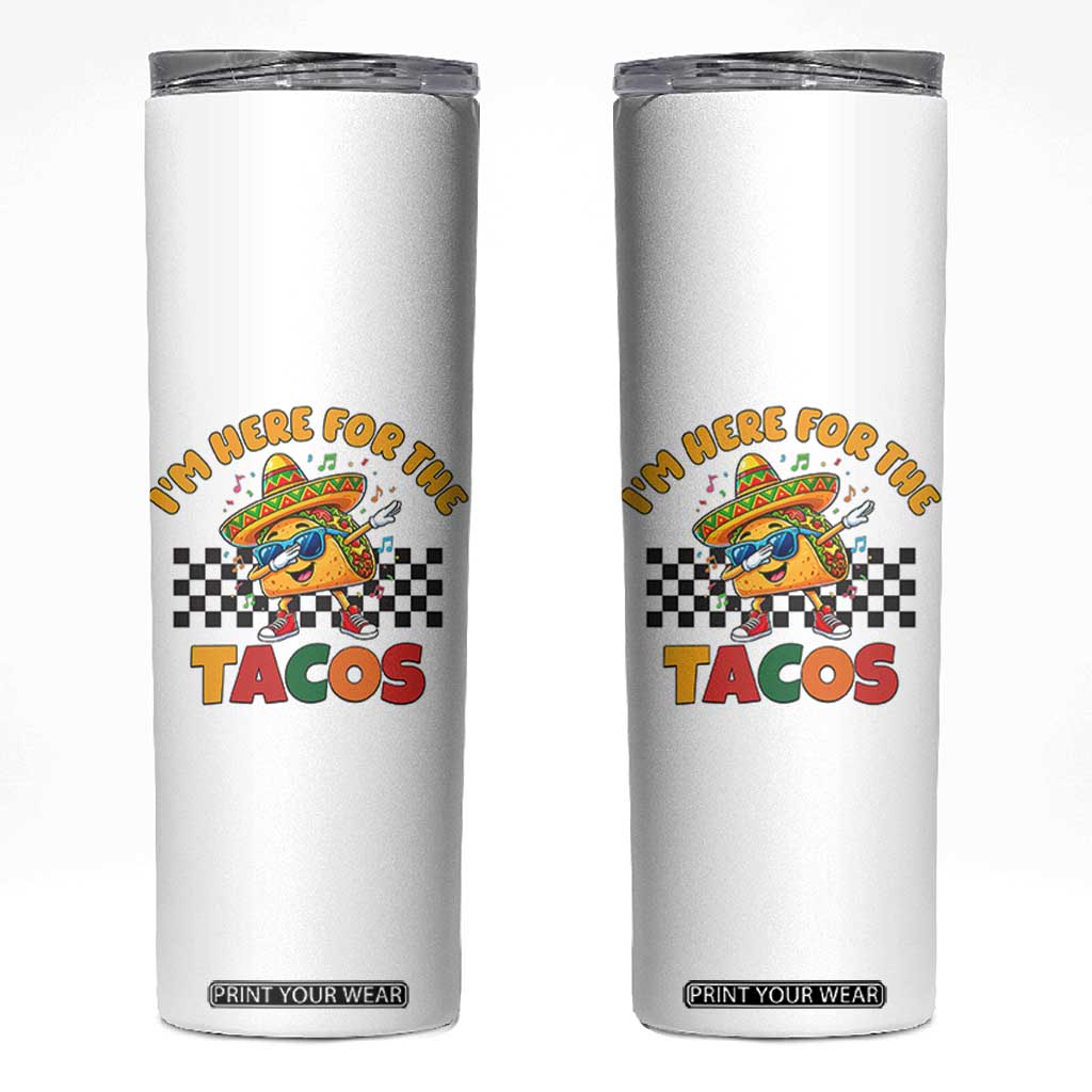 I'm Just Here for the Tacos Skinny Tumbler Funny Mexican Food TS14 White Print Your Wear